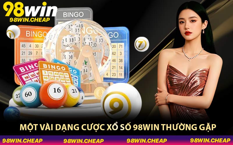Một vài dạng cược xổ số 98WIN thường gặp