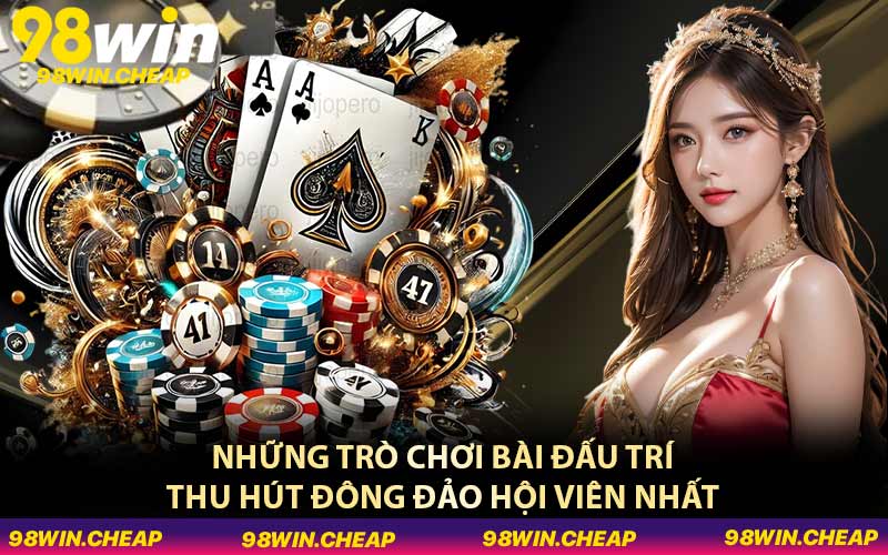 Những trò chơi bài đấu trí thu hút đông đảo hội viên nhất
